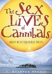 Okładka książki The Sex Lives of Cannibals. Adrift in the Equatorial Pacific J. Maarten Troost