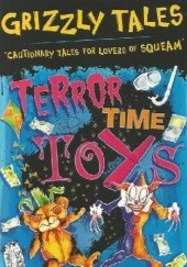 Okładka książki Terror-Time Toys: Cautionary Tales for Lovers of Squeam!