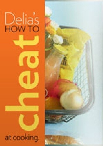Okładka książki Delia's How to cheat at cooking Delia Smith