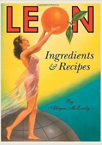 Okładka książki LEON: Ingredients & Recipes Allegra McEvedy