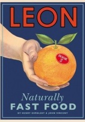Okładka książki LEON: Naturally Fast Food Henry Dimbleby