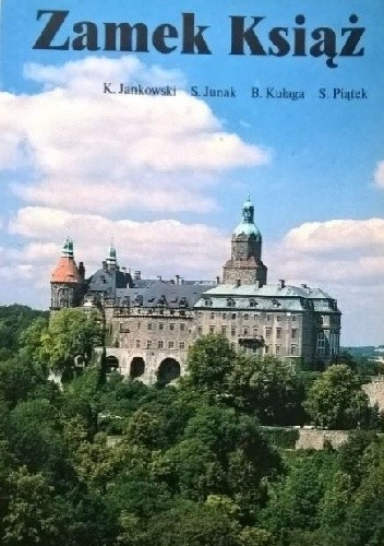 Okładka książki Zamek Książ Kazimierz Jankowski, Stanisław Junak, Bogumiła Kułaga, Mariola Malerek, Sławomir Piątek