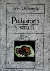 Okładka książki Prahistoria sztuki Jerzy Gąssowski