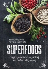 Okładka książki Superfoods, czyli żywność o wysokiej wartości odżywczej Beata Cieślowska, Patrycja Cieślowska
