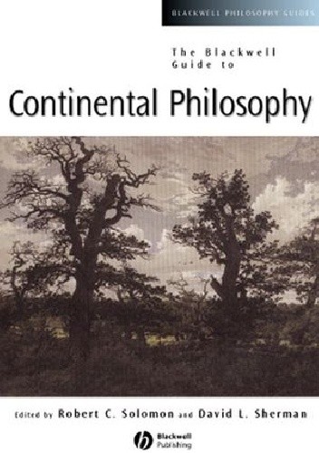 Okładka książki The Blackwell Guide to Continental Philosophy David Sherman, Robert C. Solomon