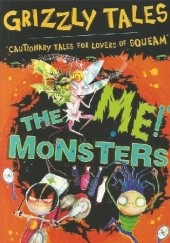 The Me! Monster: Cautionary Tales for Lovers of Squeam!