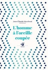 Okładka książki Lhomme à loreille coupée Jean-Claude Mourlevat