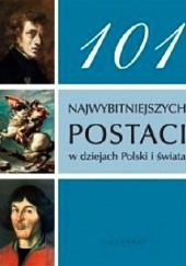 Okładka książki 101 najwybitniejszych postaci w dziejach Polski i świata Bożena Czwojdrak, Ryszard Kaczmarek, Kazimierz Miroszewski, Jerzy Sperka