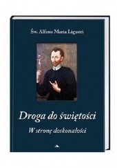 Okładka książki Droga do świętości. W stronę doskonałości św. Alfons Maria Liguori