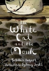 Okładka książki The White Cat and the Monk Jo Ellen Bogart, Sydney Smith