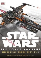 Okładka książki Star Wars: The Force Awakens Incredible Cross Sections Jason Fry