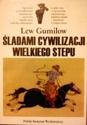 Okładka książki Śladami cywilizacji Wielkiego Stepu Lew Gumilow