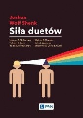 Okładka książki Siła duetów. Jak relacje rozbudzają kreatywność Joshua Wolf Shenk