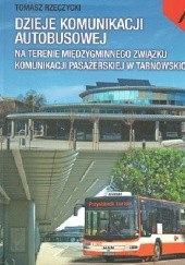 Okładka książki Dzieje komunikacji autobusowej na terenie Międzygminnego Związku Komunikacji Pasażerskiej w Tarnowskich Górach Tomasz Rzeczycki