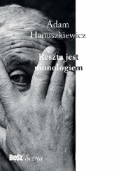 Okładka książki Reszta jest monologiem Renata Dymna, Adam Hanuszkiewicz, Janusz Bogdan Roszkowski
