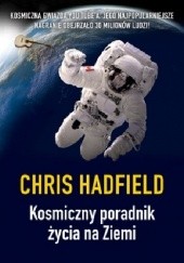 Okładka książki Kosmiczny poradnik życia na Ziemi Chris Hadfield