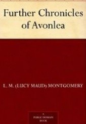 Okładka książki Further Chronicles of Avonlea Lucy Maud Montgomery