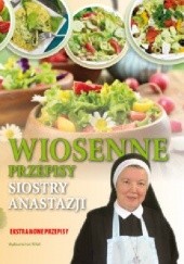Okładka książki Wiosenne przepisy siostry Anastazji Anastazja Pustelnik FDC