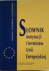 Okładka książki Słownik instytucji i terminów Unii Europejskiej