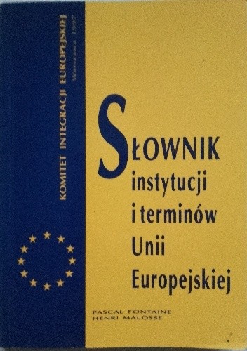 Okładka książki Słownik instytucji i terminów Unii Europejskiej Pascal Fontaine, Henri Malosse