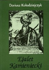 Okładka książki Ejalet Kamieniecki. Podole pod panowaniem tureckim 1672-1699 Dariusz Kołodziejczyk