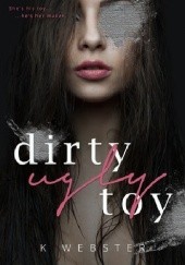 Okładka książki Dirty Ugly Toy K. Webster