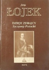 Okładka książki Dzieje zdrajcy. Szczęsny Potocki Jerzy Łojek