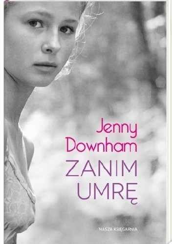 Okładka książki Zanim umrę Jenny Downham