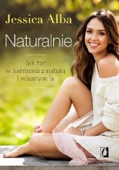 Okładka książki Naturalnie. Jak żyć w harmonii z naturą i własnym ja