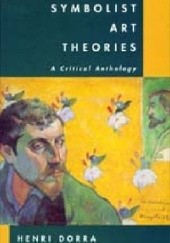 Okładka książki Symbolist Art Theories: A Critical Anthology Henri Dora