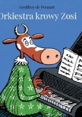 Okładka książki Orkiestra Krowy Zosi Geoffroy de Pennart
