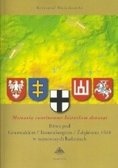 Okładka książki Memoria continenter historiam denotat. Bitwa pod Grunwaldem/Tannenbergiem/Zalgirisem 1410 w najnowszych badaniach. (Rocz. 95/1) Krzysztof Kwiatkowski