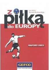Okładka książki Z piłką do Europy - Raport