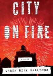 Okładka książki City on Fire Garth Risk Hallberg