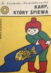 Okładka książki Karp, który śpiewa Anna Lisowska-Niepokólczycka