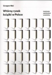Okładka książki Wtórny rynek książki w Polsce. Instytucje, asortyment, uczestnicy