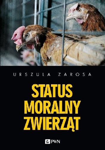 Okładka książki Status moralny zwierząt Urszula Zarosa