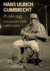 Okładka książki Po roku 1945. Latencja jako źródło współczesności.