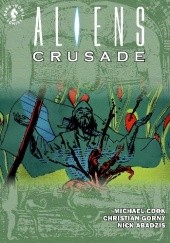 Okładka książki Aliens: Crusade Michael Cook, Christian Gorny