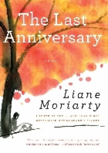 Okładka książki The Last Anniversary Liane Moriarty
