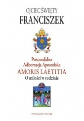 Okładka książki Adhortacja Amoris Laetitia. O miłości w rodzinie