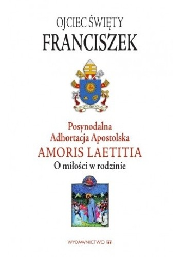 Okładka książki Adhortacja Amoris Laetitia. O miłości w rodzinie Franciszek (papież)
