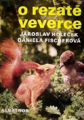 Okładka książki O rezate veverce Daniela Fischerová, Jaroslav Holeček
