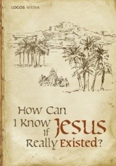 Okładka książki How Can I Know if Jesus Really Existed L. M. Book