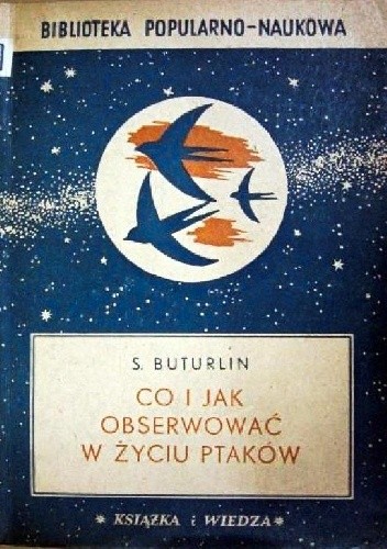 Okładka książki Co i jak obserwować w życiu ptaków Sergei Aleksandrovič Buturlin