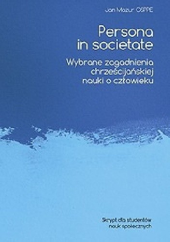Okładka książki Persona in societate. Wybrane zagadnienia chrześcijańskiej nauki o człowieku Jan Mazur