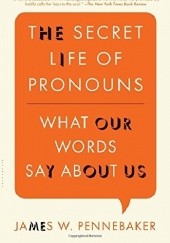 Okładka książki The Secret Life of Pronouns: What Our Words Say About Us James W. Pennebaker