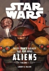 Okładka książki Star Wars Tales From a Galaxy Far, Far Away Volume I: Aliens