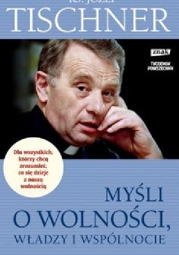 Okładka książki Myśli o wolności, władzy i wspólnocie Wojciech Bonowicz, Józef Tischner