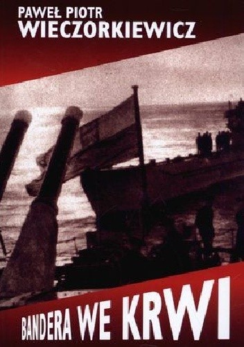 Okładka książki Bandera we krwi Paweł Wieczorkiewicz